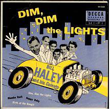 Bill Haley And His Comets : Dim, Dim the Lights (I Want Some Atmosphere)